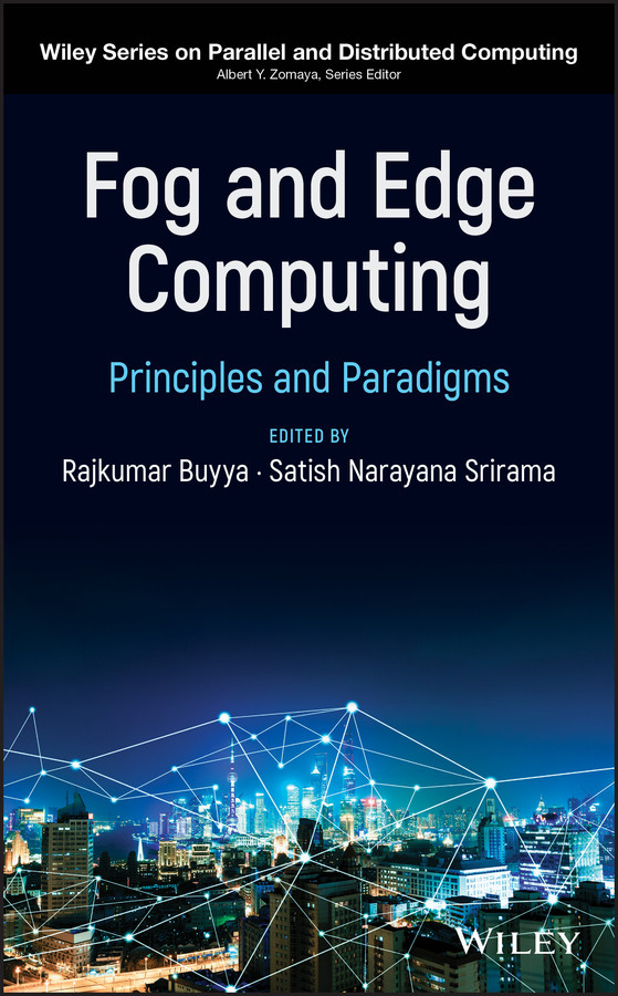 Fog and Edge Computing: Principles and Paradigms (Wiley Series on Parallel and Distributed Computing) book cover by 