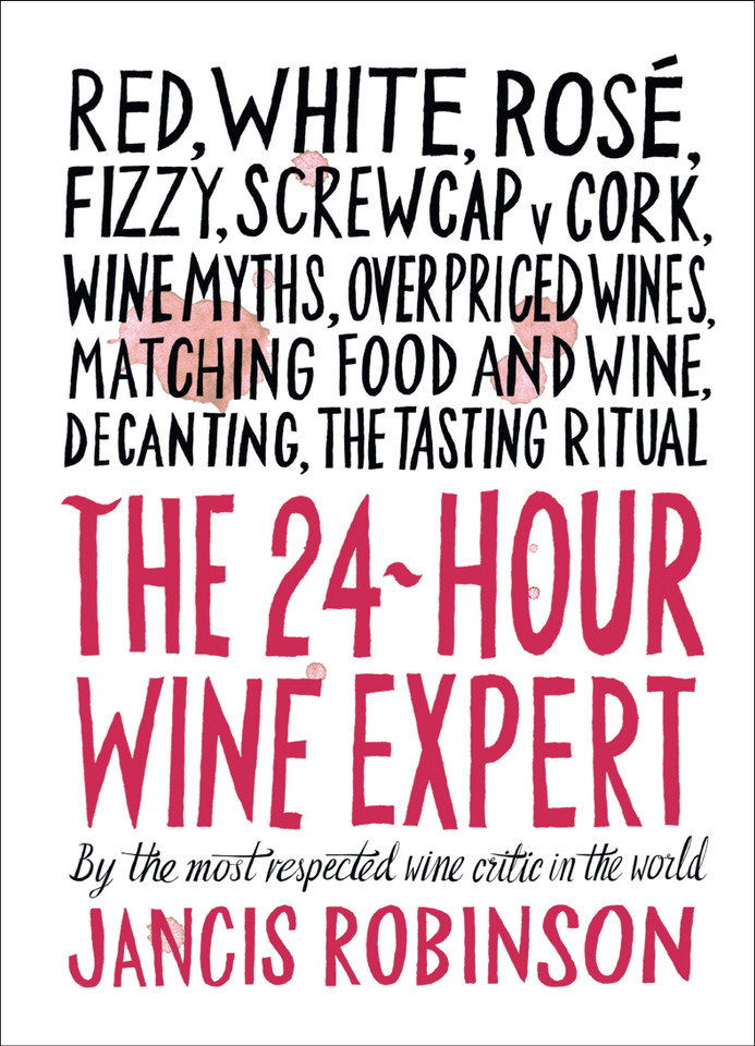 The 24-Hour Wine Expert: A Guide to the Many Kinds and Flavors of Wine book cover by Jancis Robinson