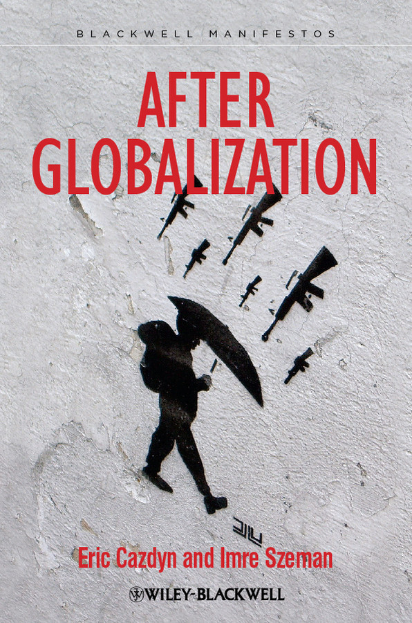 After Globalization (Wiley-Blackwell Manifestos) book cover by Eric Cazdyn, Imre Szeman