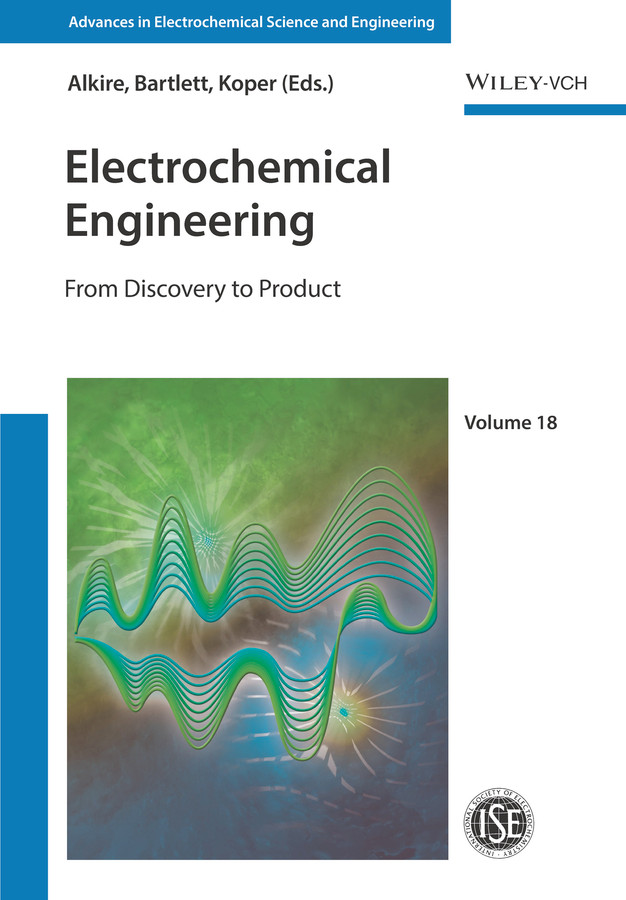 Electrochemical Engineering: From Discovery to Product (Advances in Electrochemical Sciences and Engineering) book cover by 