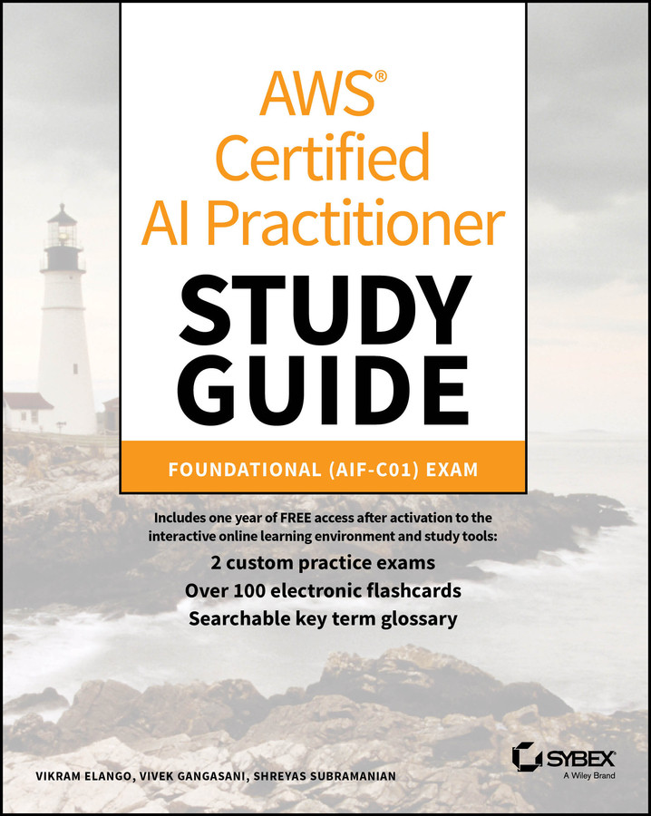 AWS Certified AI Practitioner Study Guide: Foundational (AIF-C01) Exam (Sybex Study Guide) book cover by Vikram Elango, Vivek Gangasani, Shreyas Subramanian