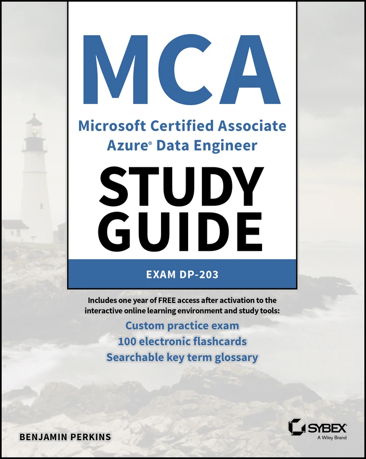 MCA Microsoft Certified Associate Azure Data Engineer Study Guide: Exam DP-203 (Sybex Study Guide) book cover by Benjamin Perkins