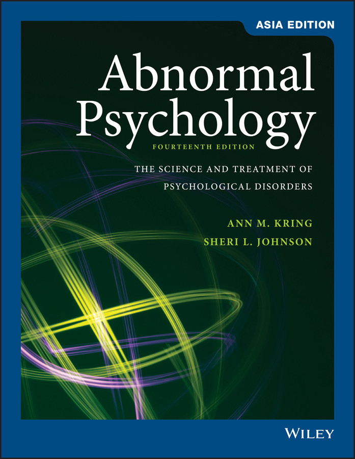 Abnormal Psychology: The Science and Treatment of Psychological Disorders, Asia Edition book cover by Ann M. Kring, Sheri L. Johnson