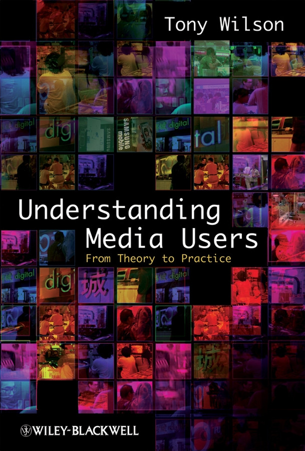 Understanding Media Users: From Theory to Practice book cover by Tony Wilson