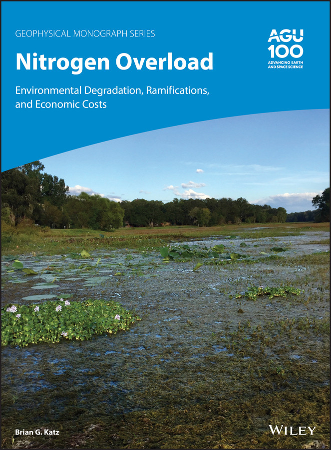 Nitrogen Overload: Environmental Degradation, Ramifications, and Economic Costs (Geophysical Monograph Series) book cover by Brian G. Katz