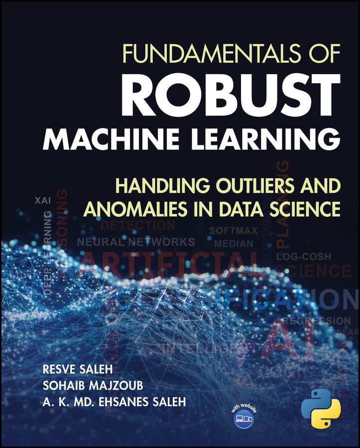 Fundamentals of Robust Machine Learning: Handling Outliers and Anomalies in Data Science book cover by Resve A. Saleh, Sohaib Majzoub, A. K. Md. Ehsanes Saleh