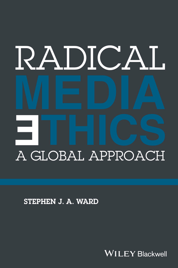 Radical Media Ethics: A Global Approach book cover by Stephen J. A. Ward