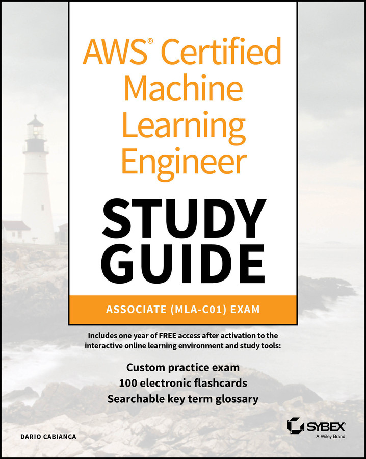 AWS Certified Machine Learning Engineer Study Guide: Associate (MLA-C01) Exam (Sybex Study Guide) book cover by Dario Cabianca