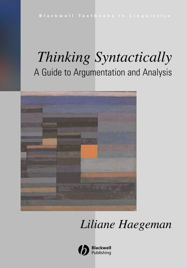 Thinking Syntactically: A Guide to Argumentation and Analysis (Blackwell Textbooks in Linguistics) book cover by Liliane Haegeman