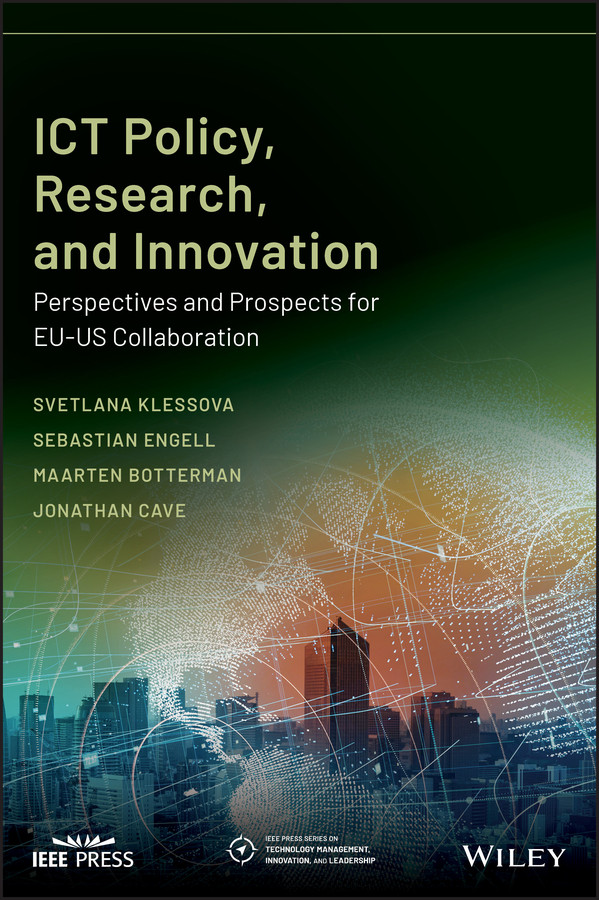 ICT Policy, Research, and Innovation: Perspectives and Prospects for EU-US Collaboration (IEEE Press Series on Technology Management, Innovation, and Leadership) book cover by Svetlana Klessova, Sebastian Engell, Maarten Botterman, Jonathan Cave