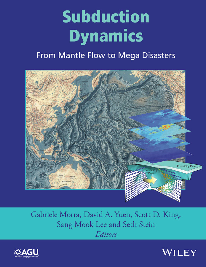Subduction Dynamics: From Mantle Flow to Mega Disasters (Geophysical Monograph Series) book cover by 