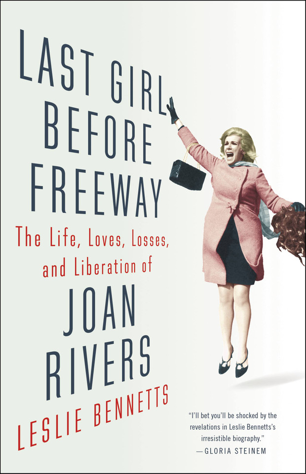 Last Girl Before Freeway: The Life, Loves, Losses, and Liberation of Joan Rivers book cover by Leslie Bennetts