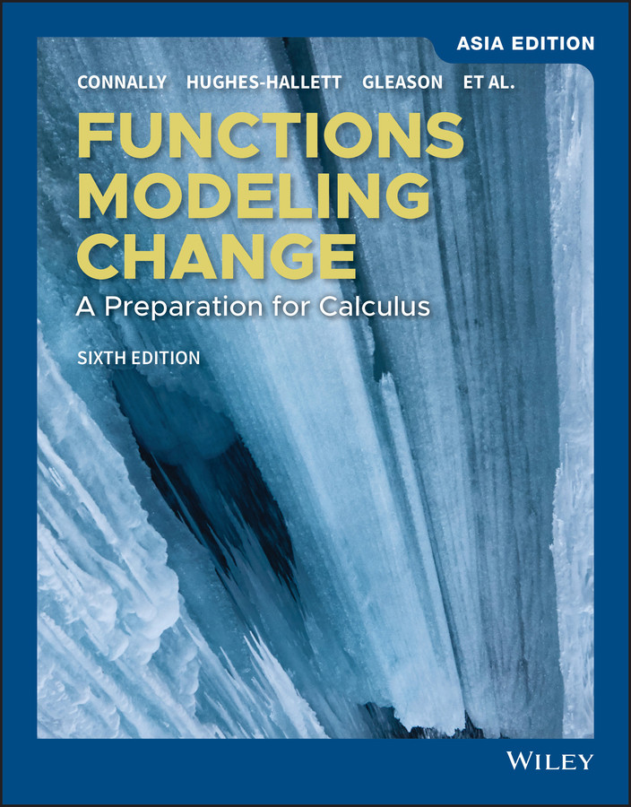 Functions Modeling Change: A Preparation for Calculus, Asia Edition book cover by Eric Connally, Deborah Hughes-Hallett, Andrew M. Gleason