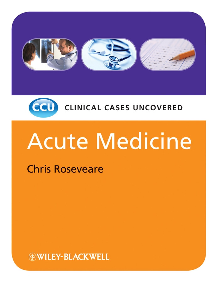 Acute Medicine: Clinical Cases Uncovered (Clinical Cases) book cover by Chris Roseveare