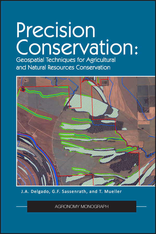 Precision Conservation: Goespatial Techniques for Agricultural and Natural Resources Conservation (Agronomy Monographs) book cover by Jorge A. Delgado, Gretchen F. Sassenrath, Tom Mueller