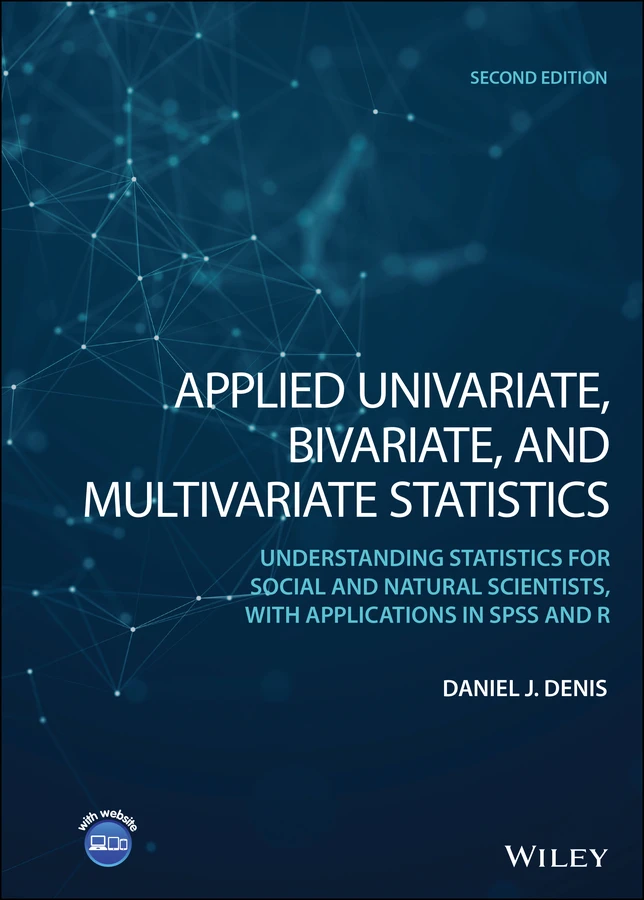 Applied Univariate, Bivariate, and Multivariate Statistics: Understanding Statistics for Social and Natural Scientists, With Applications in SPSS and R book cover by Daniel J. Denis