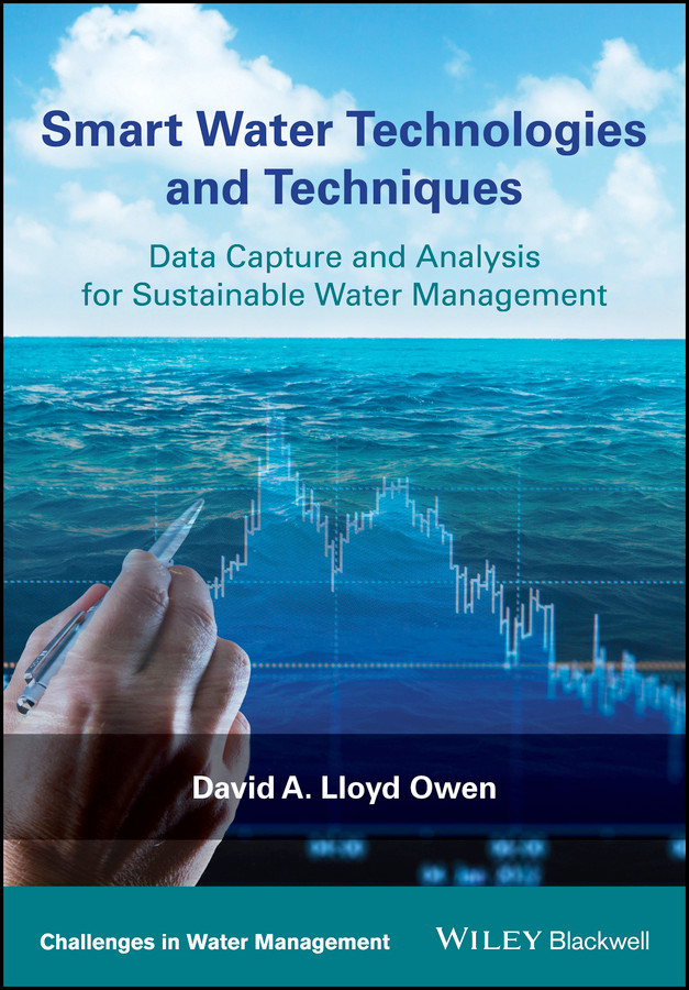 Smart Water Technologies and Techniques: Data Capture and Analysis for Sustainable Water Management (Challenges in Water Management Series) book cover by David A. Lloyd Owen