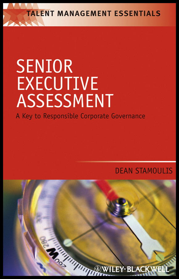 Senior Executive Assessment: A Key to Responsible Corporate Governance (Talent Management Essentials) book cover by Dean Stamoulis