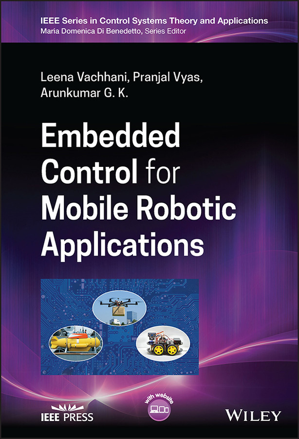 Embedded Control for Mobile Robotic Applications (IEEE Press Series on Control Systems Theory and Applications) book cover by Leena Vachhani, Pranjal Vyas, Arunkumar G. K.