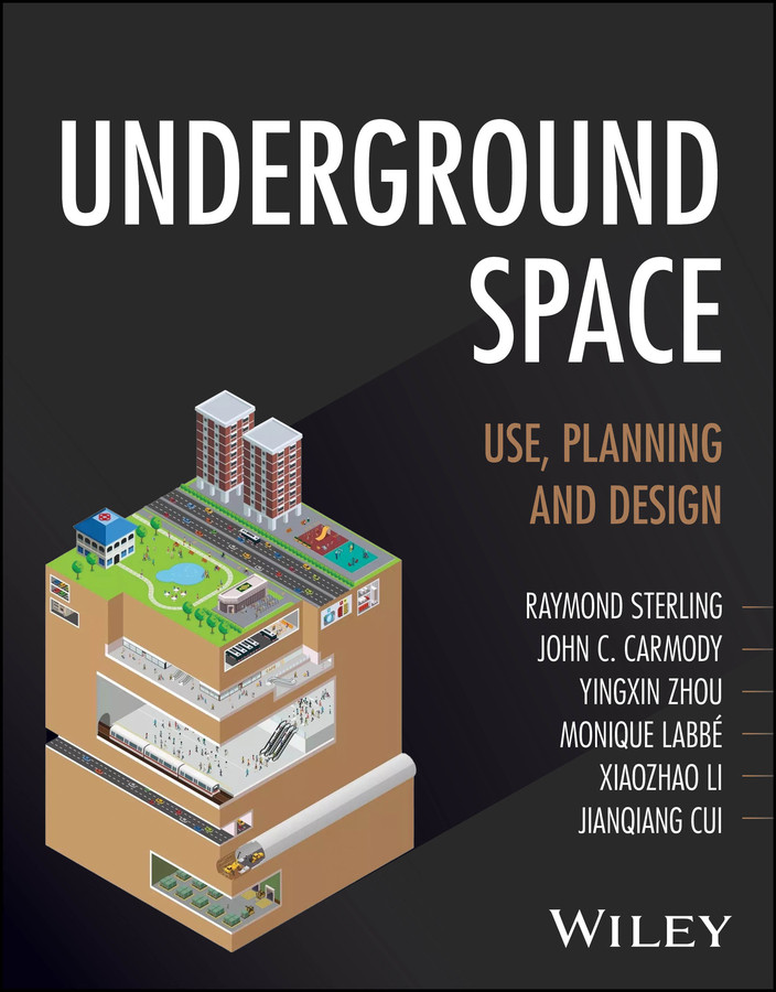 Underground Space: Use, Planning and Design book cover by Raymond L. Sterling, John Carmody, Yingxin Zhou, Monique Labbé, Xiaozhao Li, Jianqiang Cui