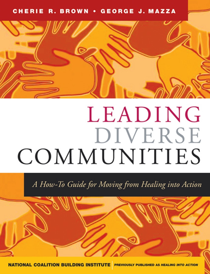 Leading Diverse Communities: A How-To Guide for Moving from Healing Into Action (Jossey-Bass Leadership Series) book cover by Cherie R. Brown, George J. Mazza, National Coalition Building Institute