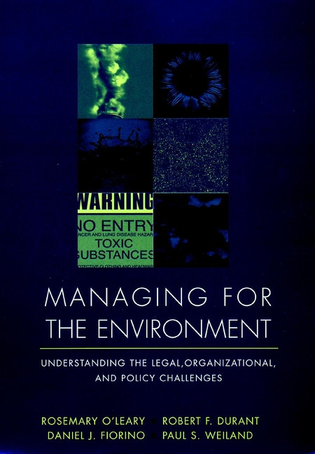 Managing for the Environment: Understanding the Legal, Organizational, and Policy Challenges book cover by Rosemary O'Leary, Robert F. Durant, Daniel J. Fiorino, Paul S. Weiland