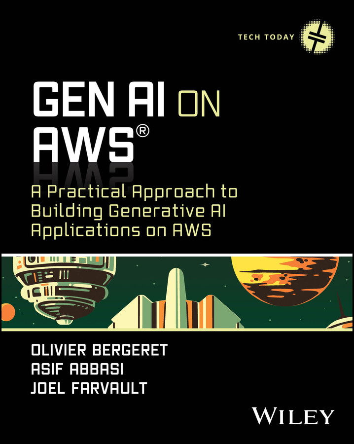 GenAI on AWS: A Practical Approach to Building Generative AI Applications on AWS (Tech Today) book cover by Olivier Bergeret, Asif Abbasi, Joel Farvault