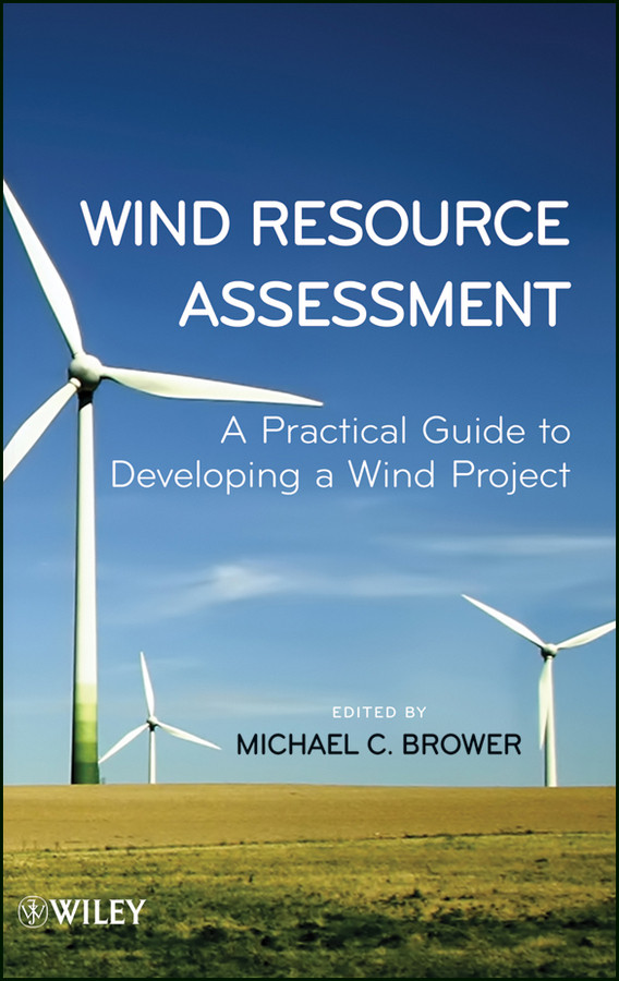 Wind Resource Assessment: A Practical Guide to Developing a Wind Project book cover by Michael Brower