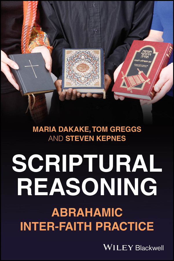 Scriptural Reasoning: Abrahamic Inter-faith Practice book cover by Maria Dakake, Tom Greggs, Steven Kepnes