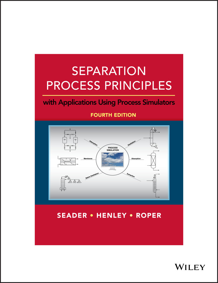 Separation Process Principles: With Applications Using Process Simulators book cover by J. D. Seader, Ernest J. Henley, D. Keith Roper