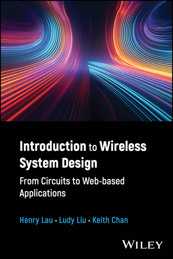 Introduction to Wireless System Design: From Circuits to Web-based Applications book cover by Henry Lau, Ludy Liu, Keith Chan