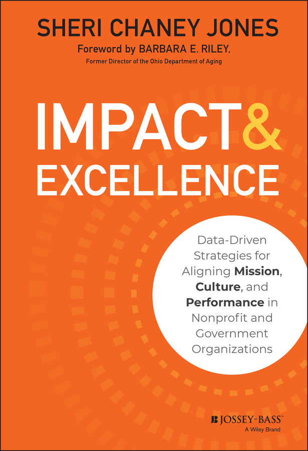 Impact & Excellence: Data-Driven Strategies for Aligning Mission, Culture and Performance in Nonprofit and Government Organizations book cover by Sheri Chaney Jones