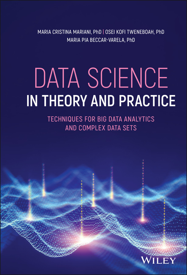 Data Science in Theory and Practice: Techniques for Big Data Analytics and Complex Data Sets book cover by Maria Cristina Mariani, Osei Kofi Tweneboah, Maria Pia Beccar-Varela