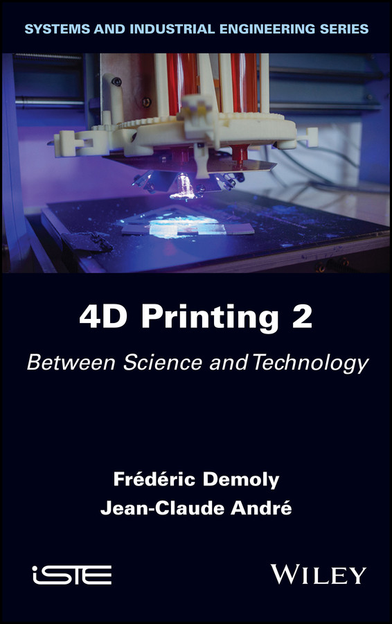 4D Printing, Volume 2: Between Science and Technology book cover by Frederic Demoly, Jean-Claude Andre