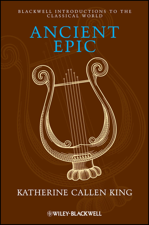 Ancient Epic (Blackwell Introductions to the Classical World) book cover by Katherine Callen King