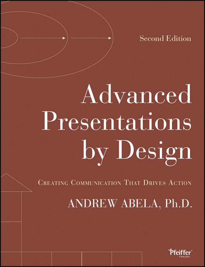 Advanced Presentations by Design: Creating Communication that Drives Action book cover by Andrew Abela