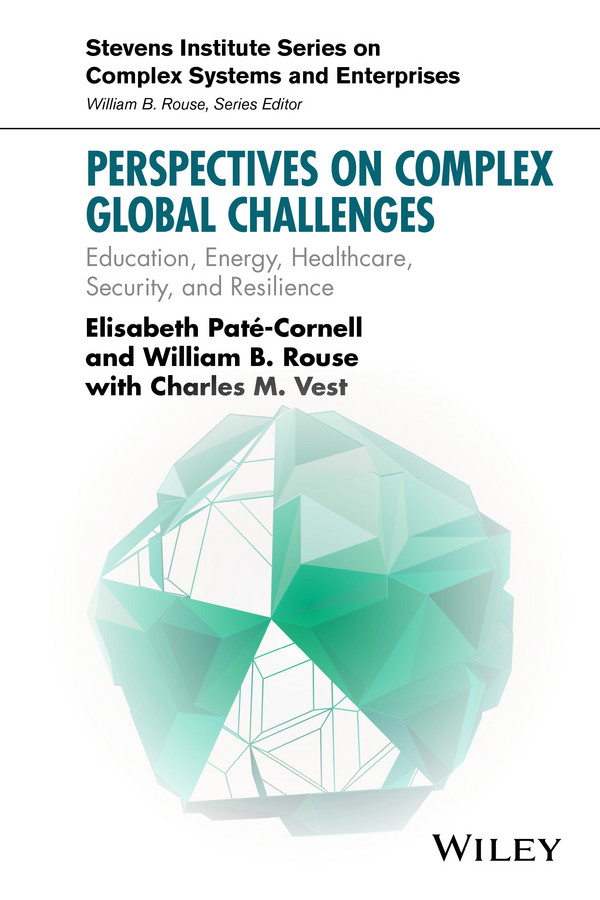 Perspectives on Complex Global Challenges: Education, Energy, Healthcare, Security, and Resilience (Stevens Institute Series on Complex Systems and Enterprises) book cover by Elisabeth Pate-Cornell, William B. Rouse