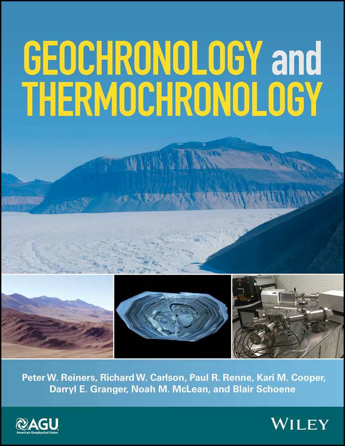 Geochronology and Thermochronology (Wiley Works) book cover by Peter W. Reiners, Richard W. Carlson, Paul R. Renne, Kari M. Cooper, Darryl E. Granger, Noah M. McLean, Blair Schoene