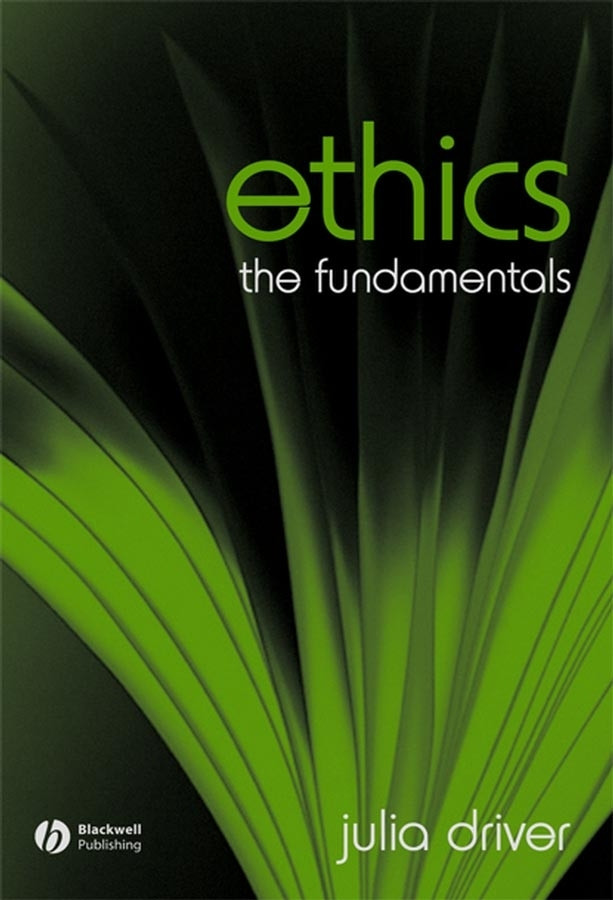 Ethics: The Fundamentals (Fundamentals of Philosophy) book cover by Julia Driver