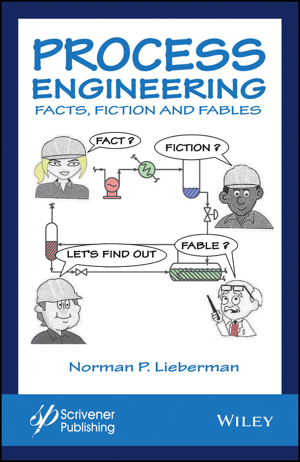 Process Engineering: Facts, Fiction and Fables book cover by Norman P. Lieberman
