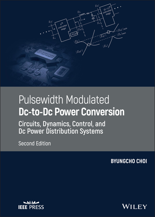 Pulsewidth Modulated DC-to-DC Power Conversion: Circuits, Dynamics, Control, and DC Power Distribution Systems book cover by Byungcho Choi