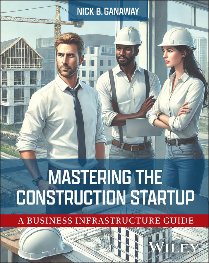 Mastering the Construction Startup: A Business Infrastructure Guide book cover by Nick B. Ganaway