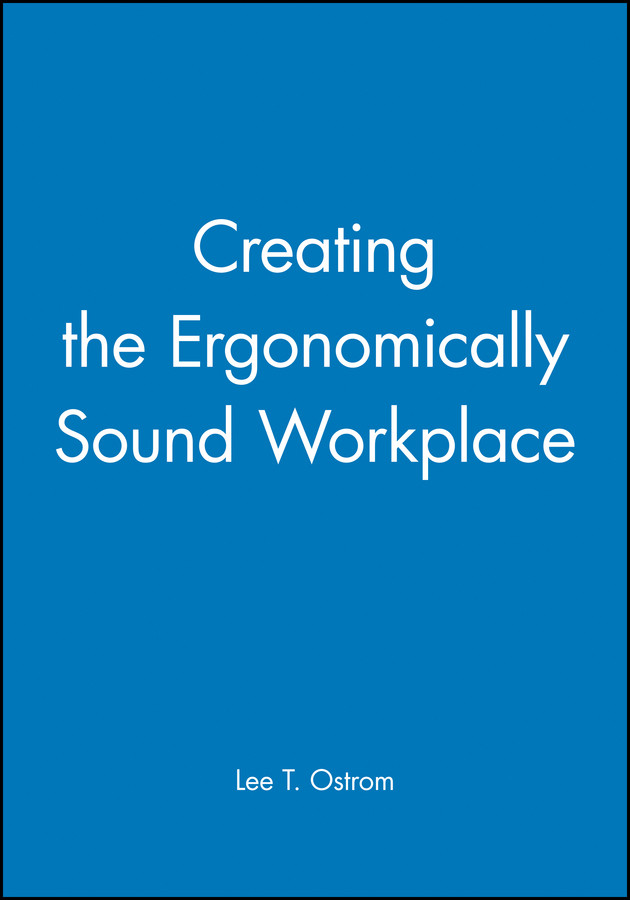 Creating the Ergonomically Sound Workplace book cover by Lee T. Ostrom
