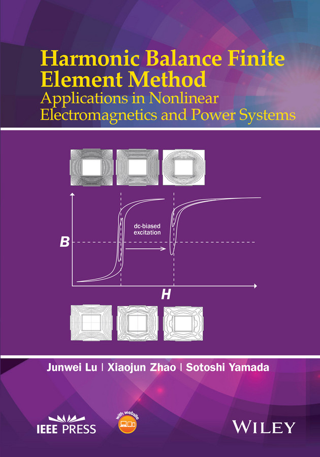Harmonic Balance Finite Element Method: Applications in Nonlinear Electromagnetics and Power Systems (IEEE Press) book cover by Junwei Lu, Xiaojun Zhao, Sotoshi Yamada