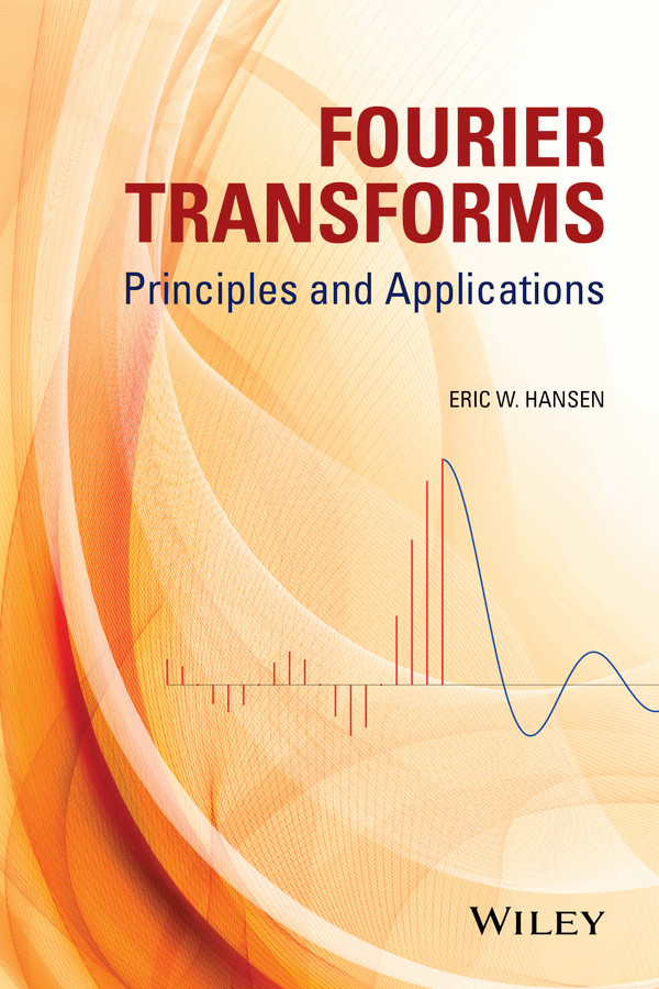 Fourier Transforms: Principles and Applications book cover by Eric W. Hansen