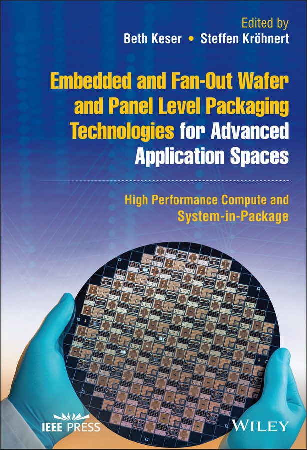 Embedded and Fan-Out Wafer and Panel Level Packaging Technologies for Advanced Application Spaces: High Performance Compute and System-in-Package (IEEE Press) book cover by 