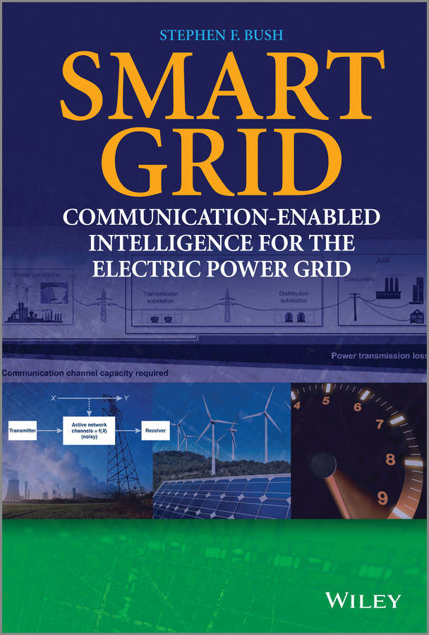 Smart Grid: Communication-Enabled Intelligence for the Electric Power Grid (IEEE Press) book cover by Stephen F. Bush