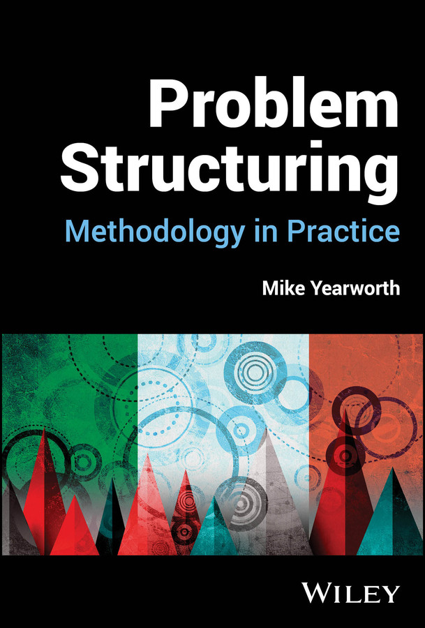 Problem Structuring: Methodology in Practice book cover by Mike Yearworth