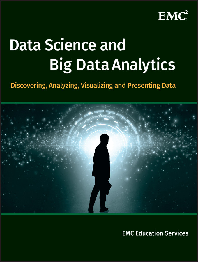 Data Science and Big Data Analytics: Discovering, Analyzing, Visualizing and Presenting Data book cover by 