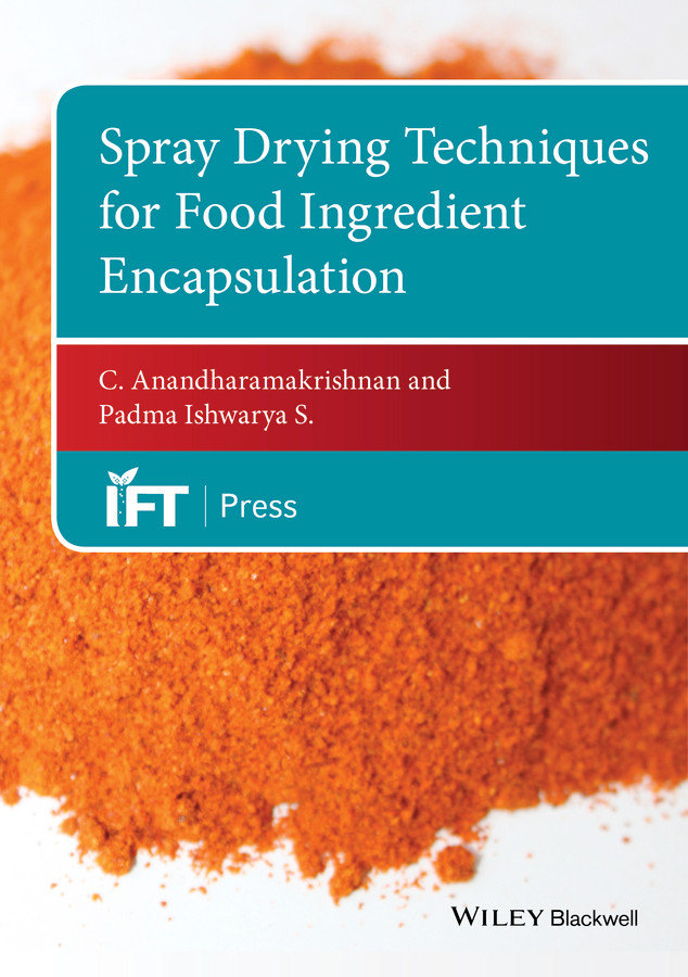 Spray Drying Techniques for Food Ingredient Encapsulation (Institute of Food Technologists Series) book cover by C. Anandharamakrishnan, Padma Ishwarya S.